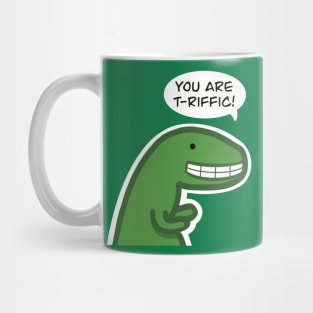 You Are T-riffic Dinosaur Love Pun Mug